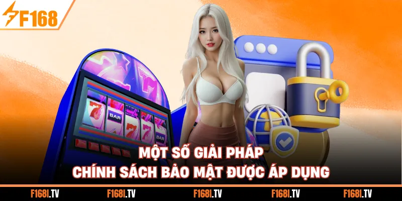 Một số giải pháp chính sách bảo mật được áp dụng